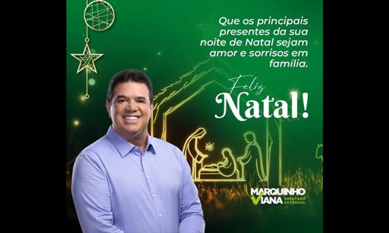 Deputado Estadual Marquinho Viana envia mensagem de Natal a toda a população